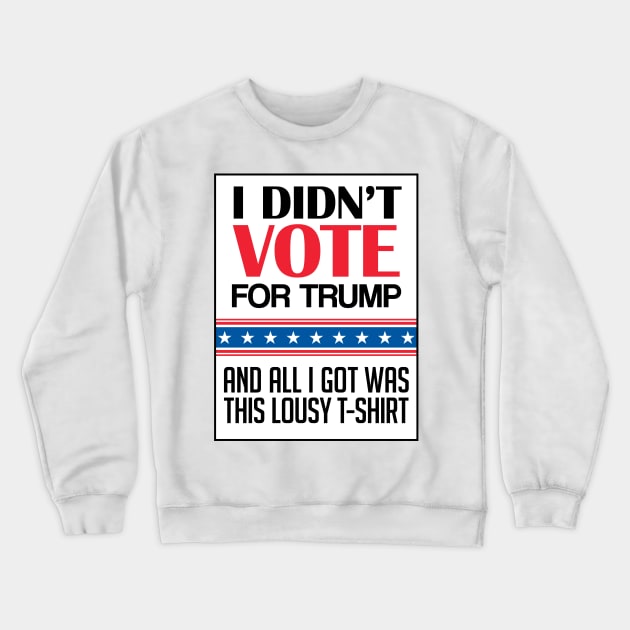I didn't vote for Trump Crewneck Sweatshirt by NVDesigns